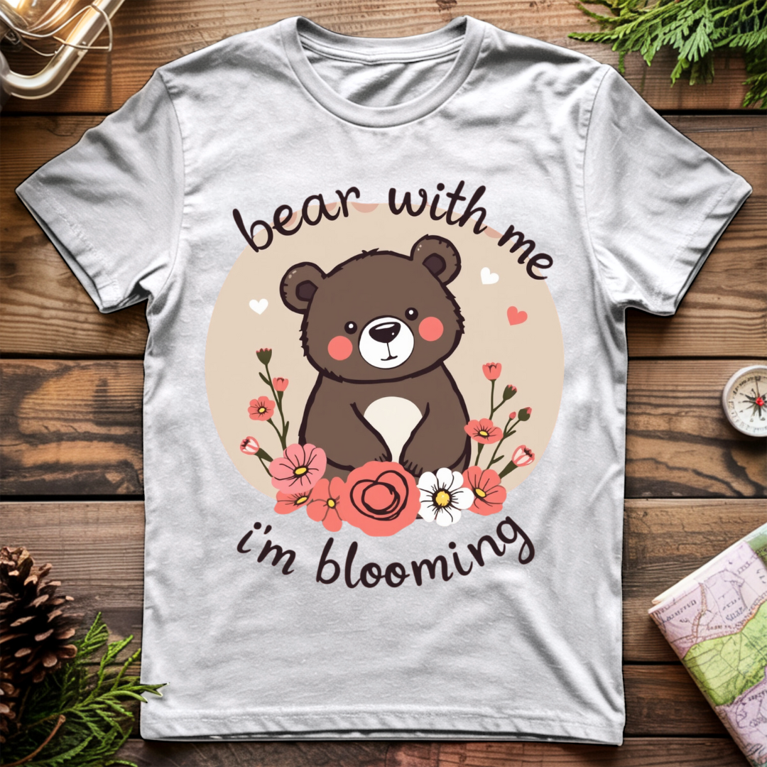 Bear with me I'm Blooming T-Shirt