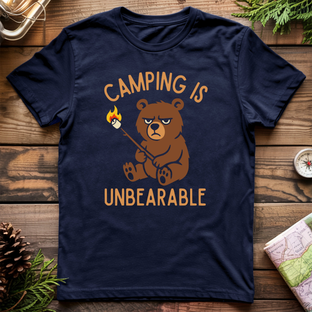 Camping is Unbearable T-Shirt