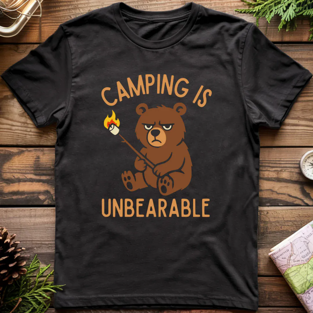 Camping is Unbearable T-Shirt