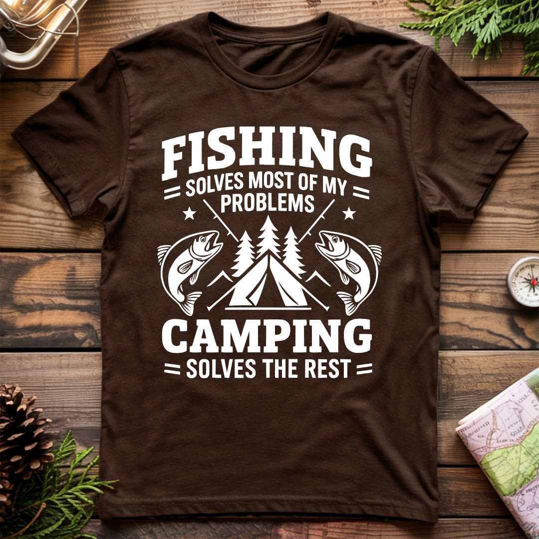 Fishing Solves Most of my Problems Camping Solves the Rest T-Shirt