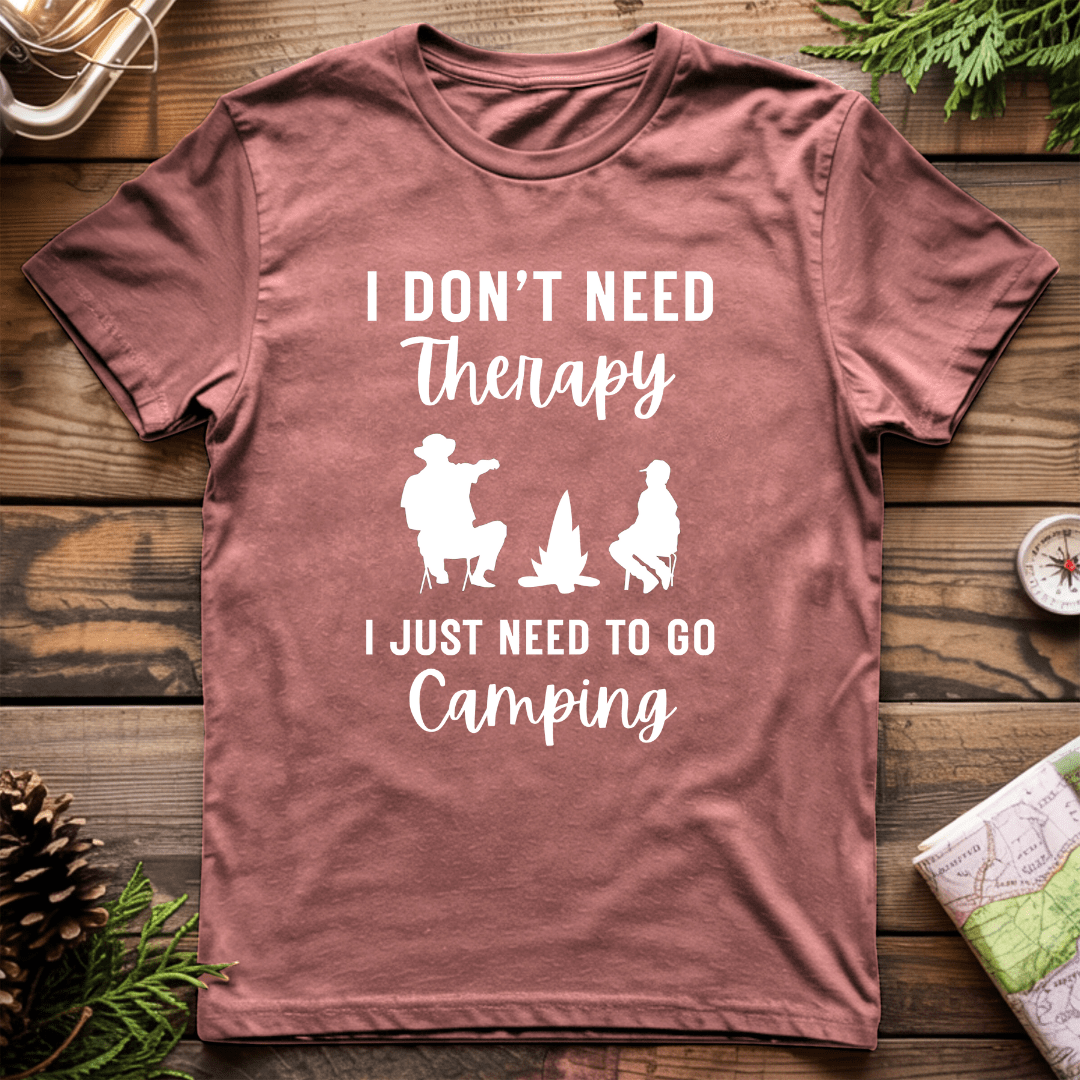 I Don't Need Therapy I Just Need To Go Camping T-Shirt