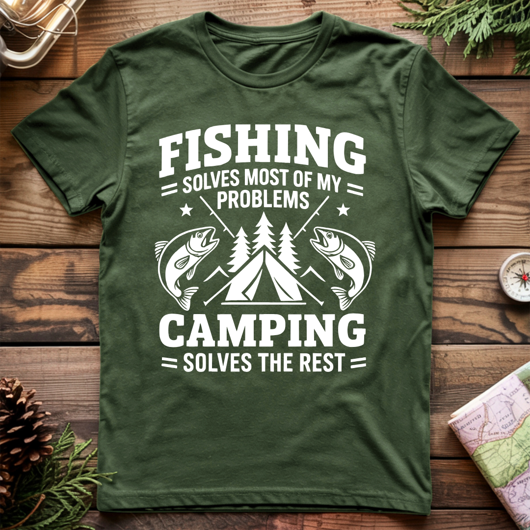 Fishing Solves Most of my Problems Camping Solves the Rest T-Shirt