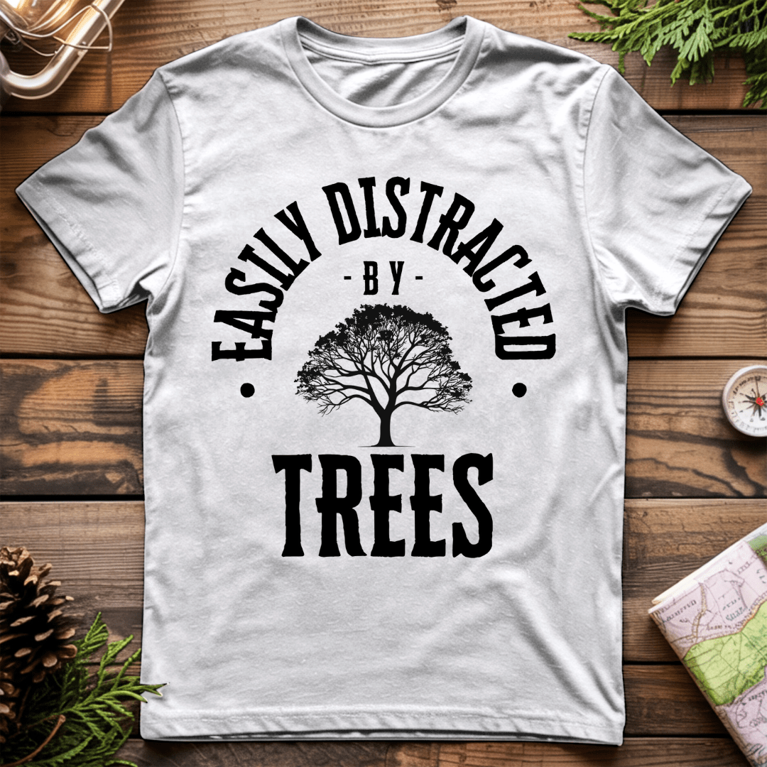 Easily Distracted by Trees T-Shirt