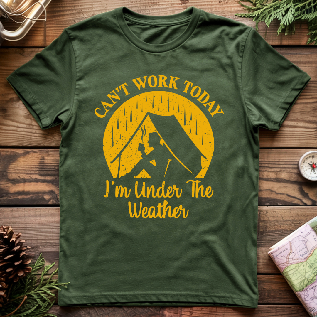 Can't Work Today I'm Under the Weather T-Shirt