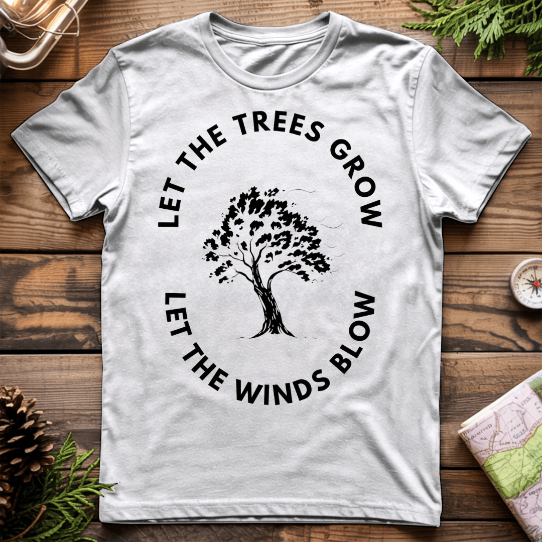 Let the Trees Grow T-Shirt