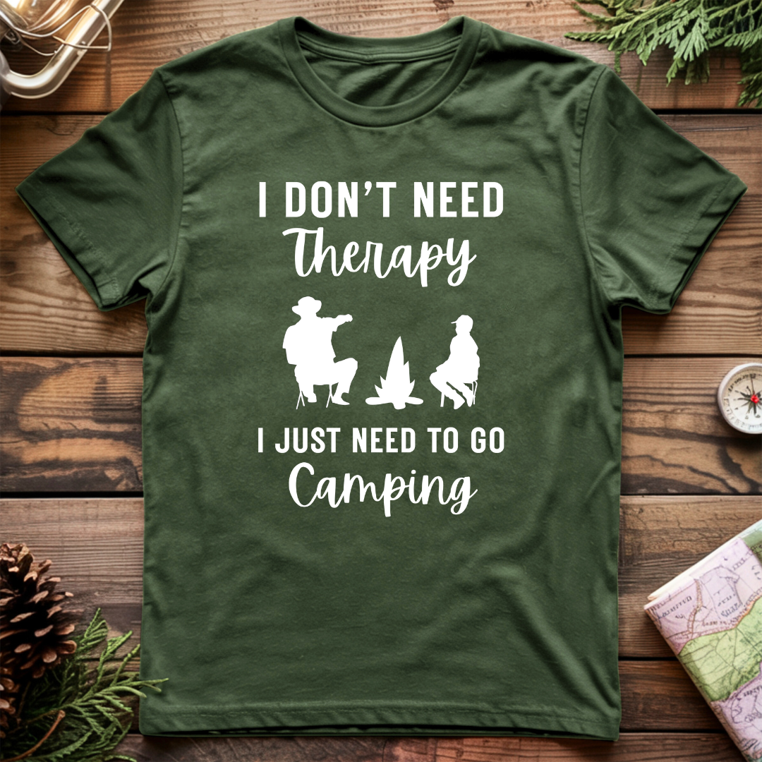 I Don't Need Therapy I Just Need To Go Camping T-Shirt