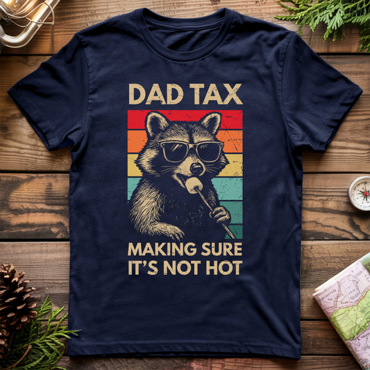 Dad Tax Making Sure It's Not Hot T-Shirt