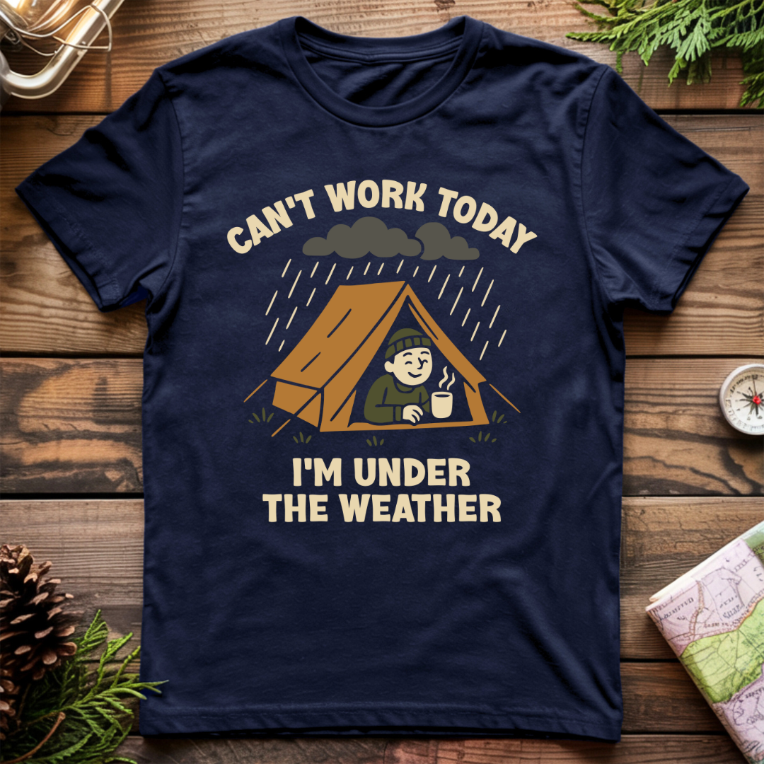 Can't Work Today I'm Under the Weather T-Shirt
