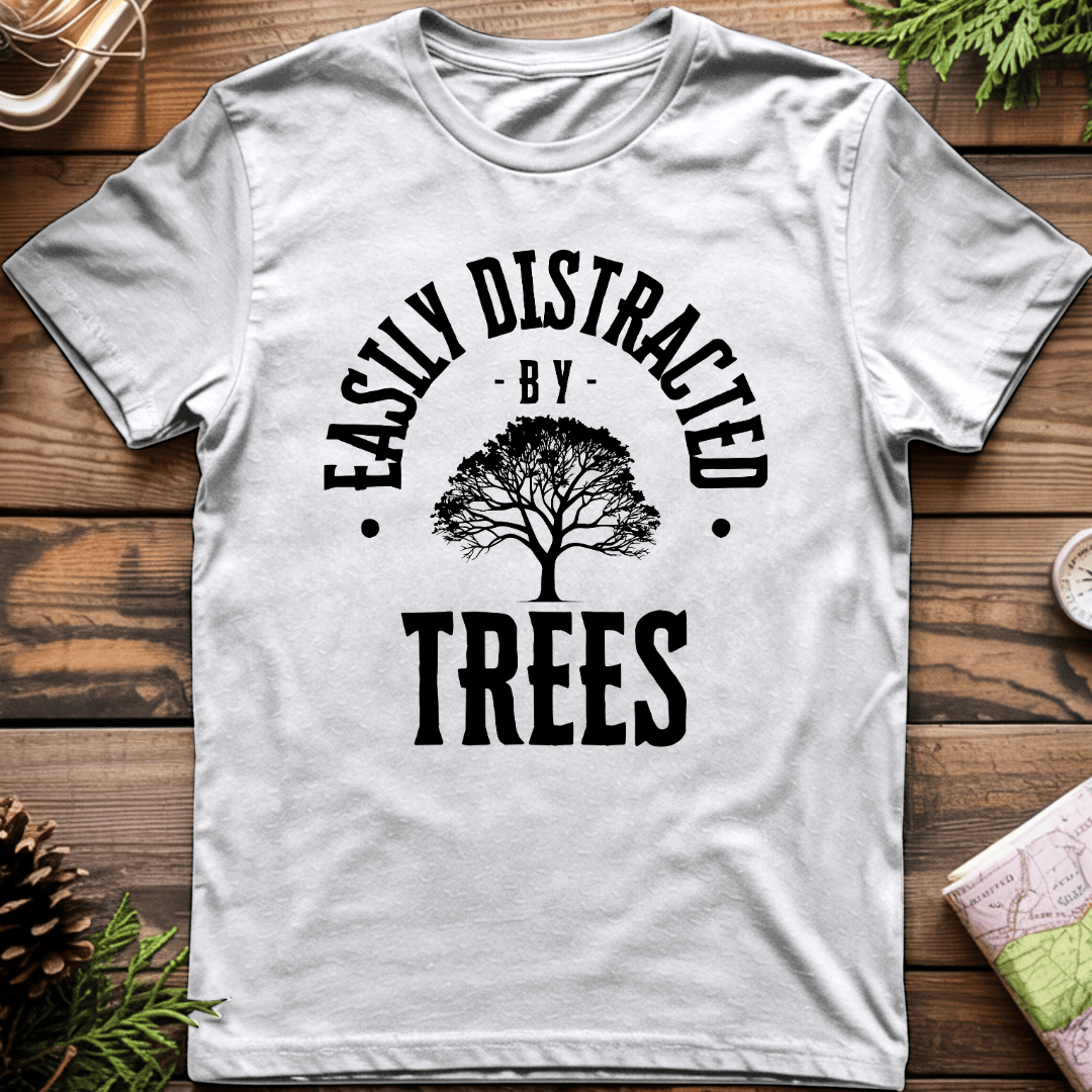 Easily Distracted by Trees T-Shirt