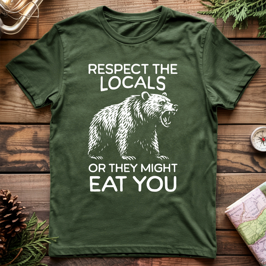 Respect the Locals or They Might Eat You T-Shirt
