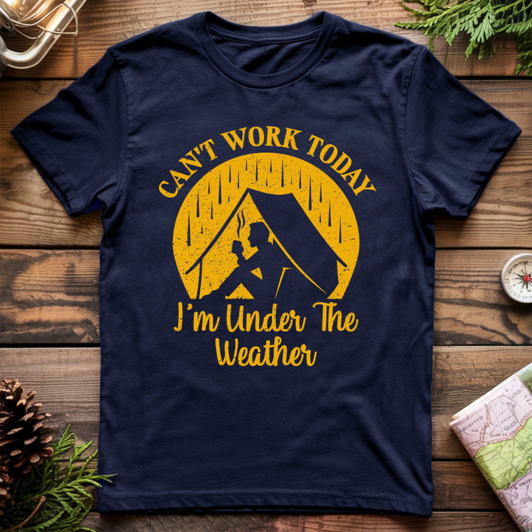 Can't Work Today I'm Under the Weather T-Shirt