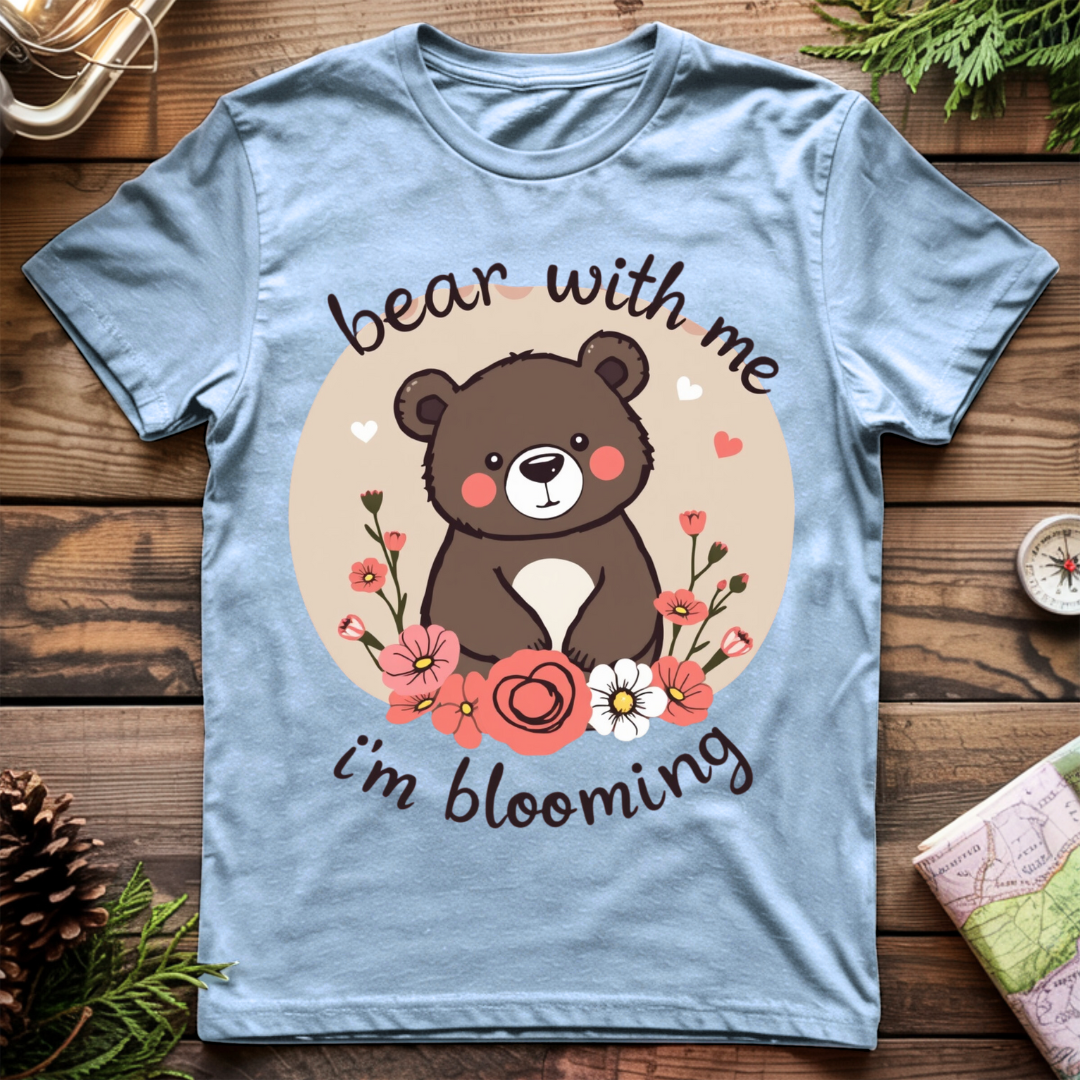 Bear with me I'm Blooming T-Shirt