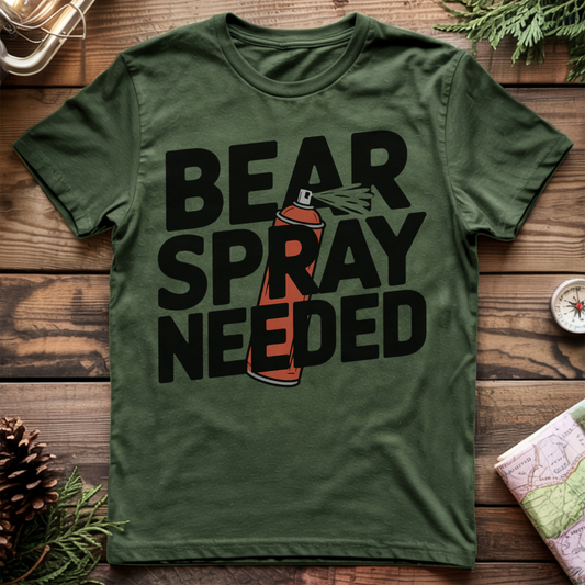 Bear Spray Needed T-Shirt