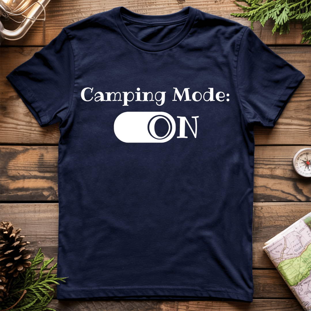 Camping Mode ON T-Shirt