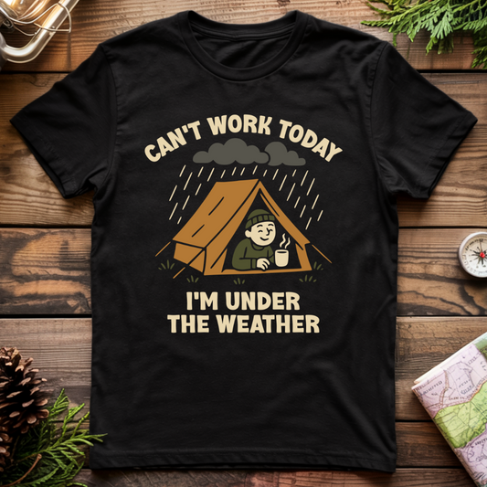 Can't Work Today I'm Under the Weather T-Shirt