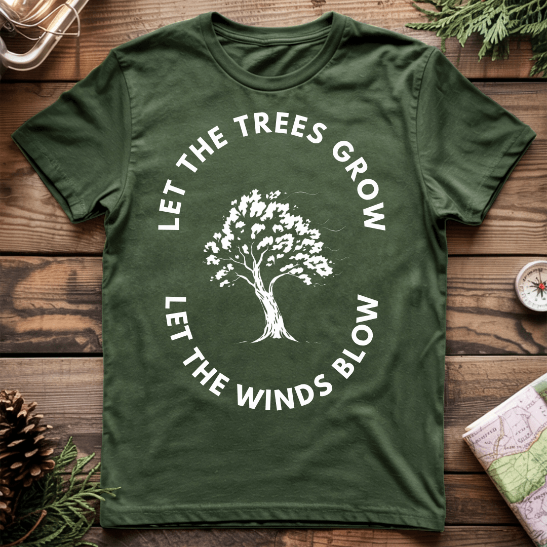 Let the Trees Grow T-Shirt