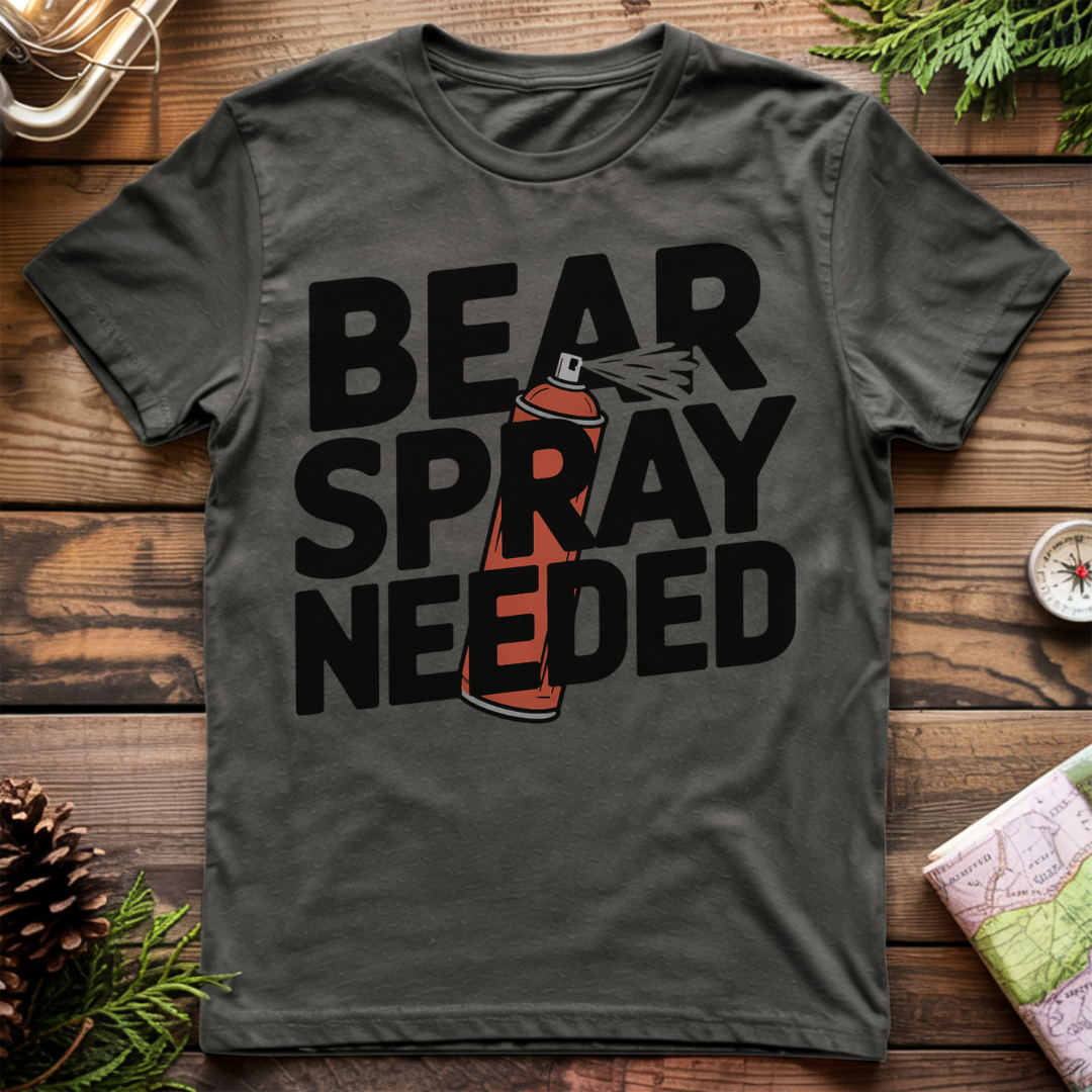 Bear Spray Needed T-Shirt