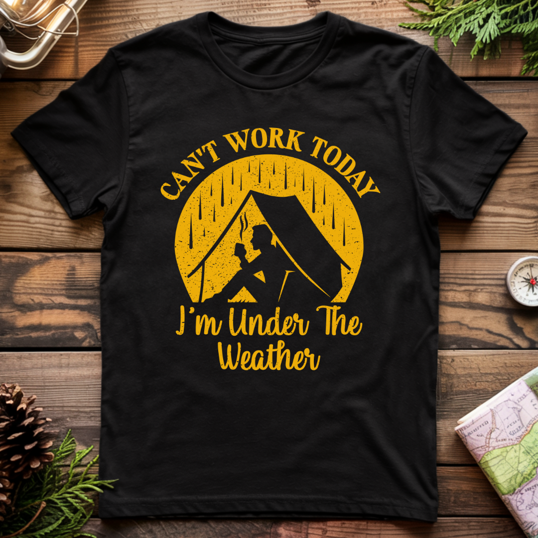 Can't Work Today I'm Under the Weather T-Shirt