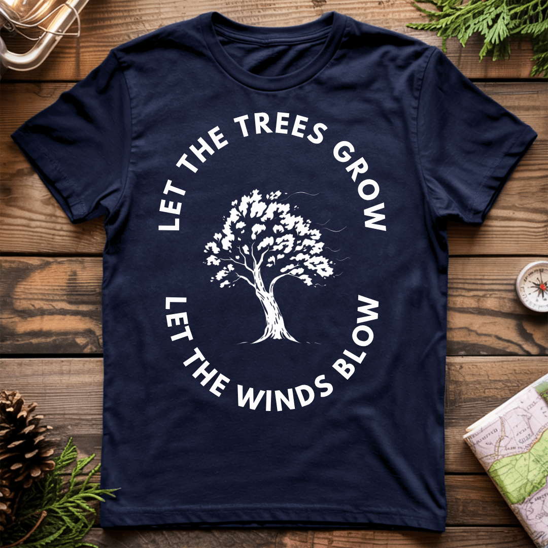 Let the Trees Grow T-Shirt