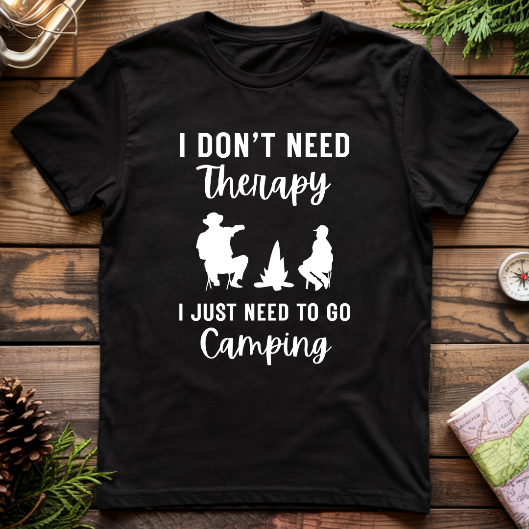 I Don't Need Therapy I Just Need To Go Camping T-Shirt