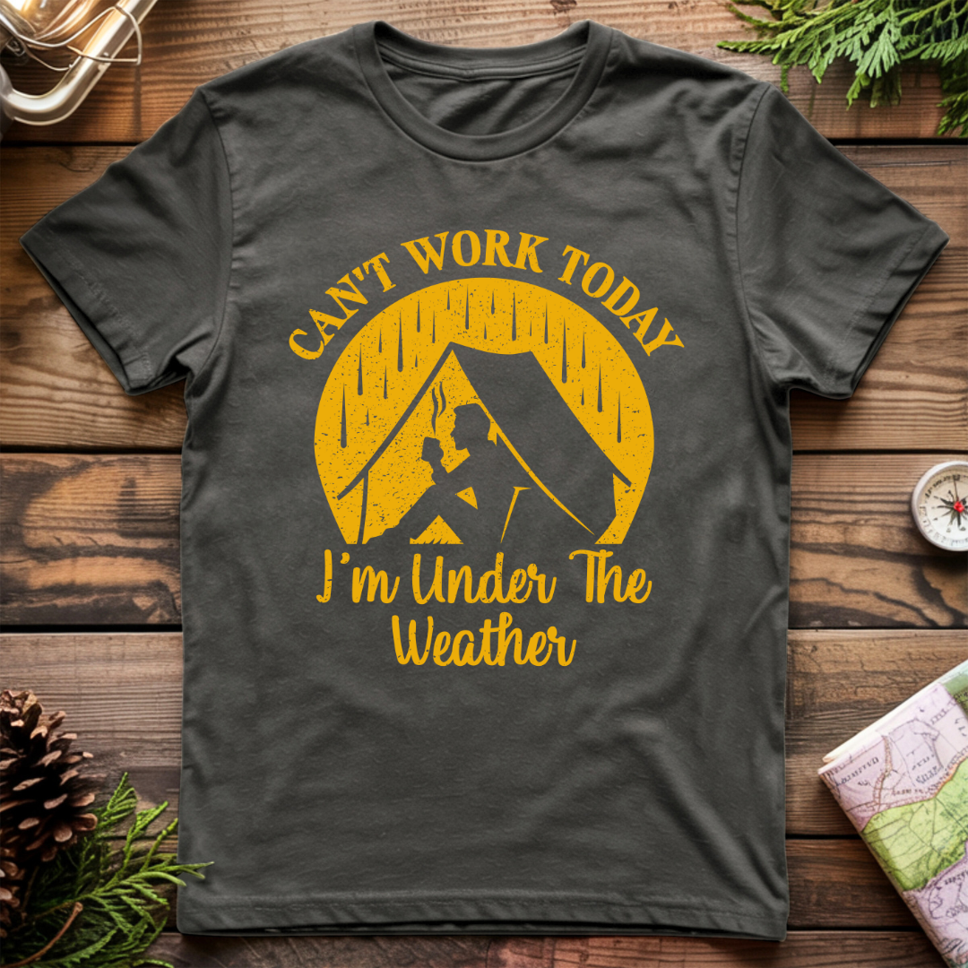 Can't Work Today I'm Under the Weather T-Shirt