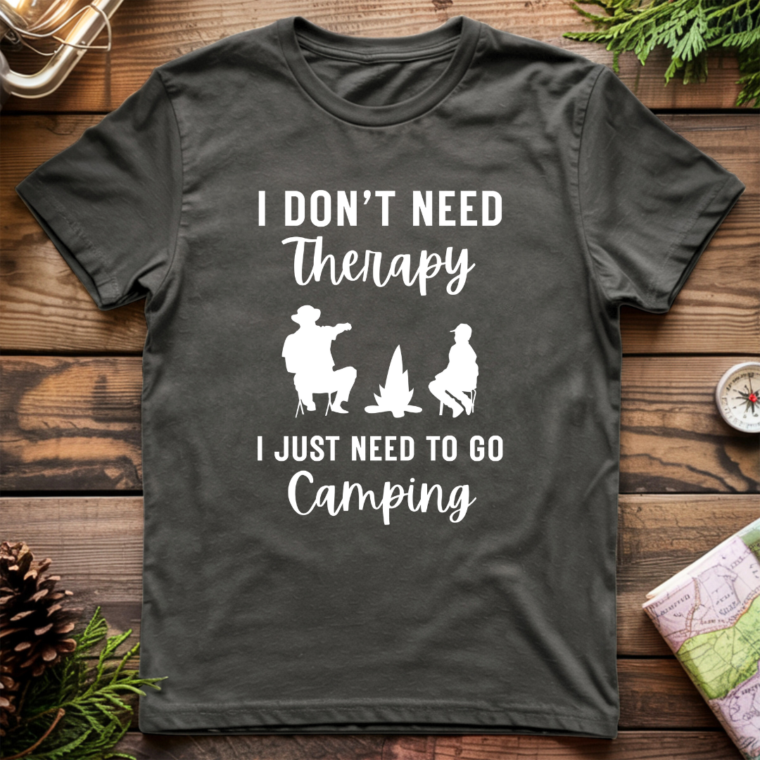 I Don't Need Therapy I Just Need To Go Camping T-Shirt