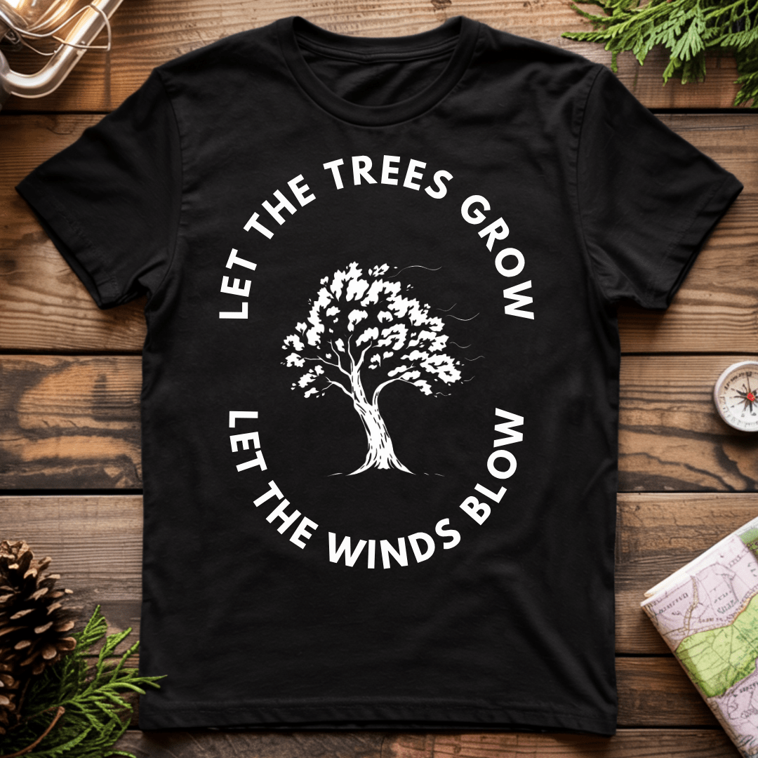 Let the Trees Grow T-Shirt