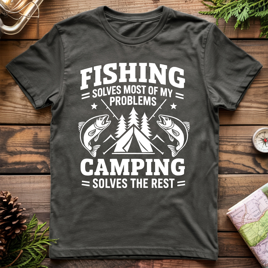 Fishing Solves Most of my Problems Camping Solves the Rest T-Shirt