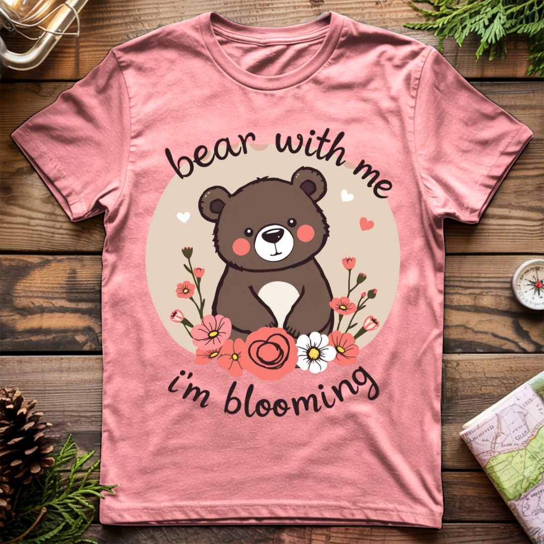Bear with me I'm Blooming T-Shirt