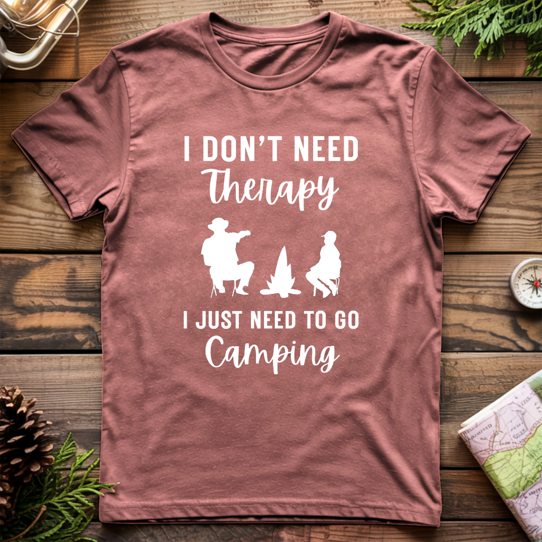 I Don't Need Therapy I Just Need To Go Camping T-Shirt