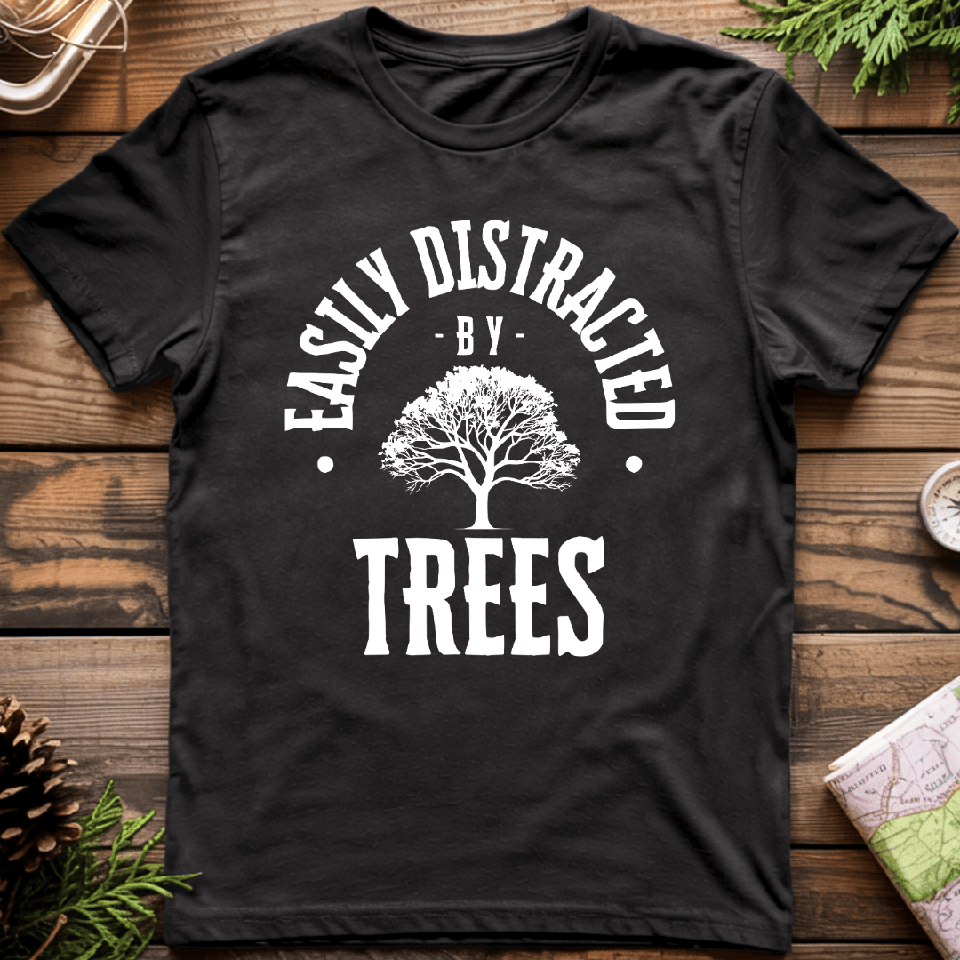 Easily Distracted by Trees T-Shirt