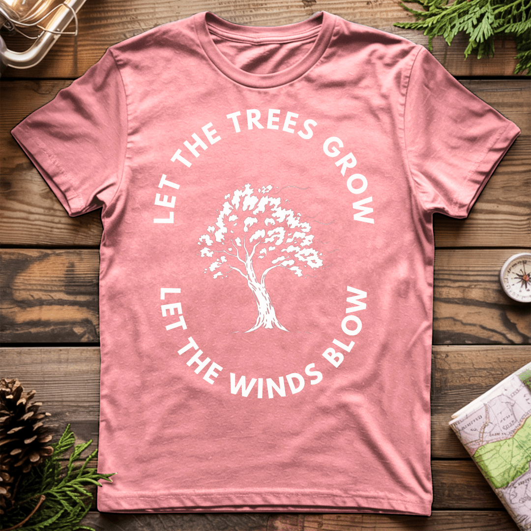 Let the Trees Grow T-Shirt